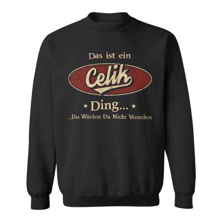 Das Ist Ein Celik Ding Das Würdest Du Nicht Verstehen Celik Name Sweatshirt