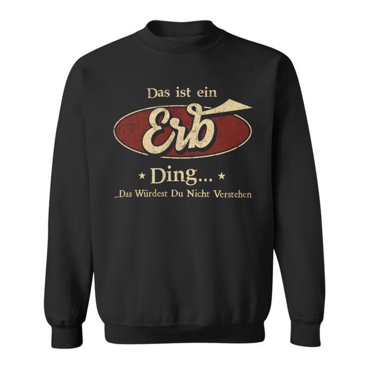 Das Ist Ein Erb Ding Das Würdest Du Nicht Verstehen Erb Name Sweatshirt