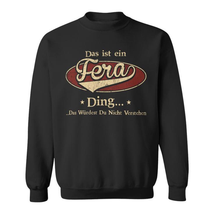 Das Ist Ein Fera Ding Das Würdest Du Nicht Verstehen Fera Name Sweatshirt