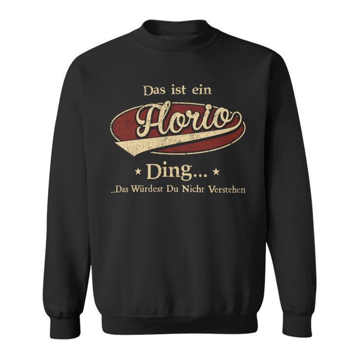 Das Ist Ein Florio Ding Das Würdest Du Nicht Verstehen Florio Name Sweatshirt