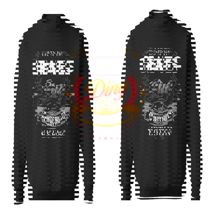 Das Ist Ein Graves Ding Das Würdest Du Nicht Verstehen Graves Name Sweatshirt