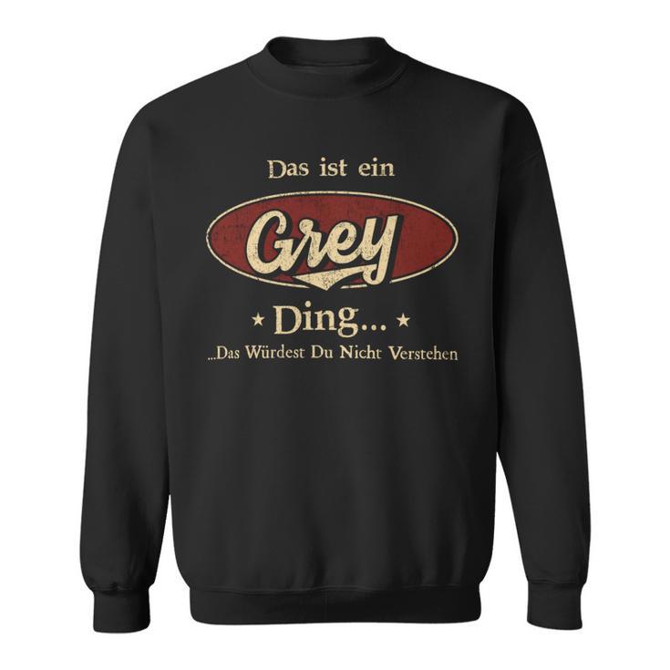 Das Ist Ein Grey Ding Das Würdest Du Nicht Verstehen Grey Name Sweatshirt