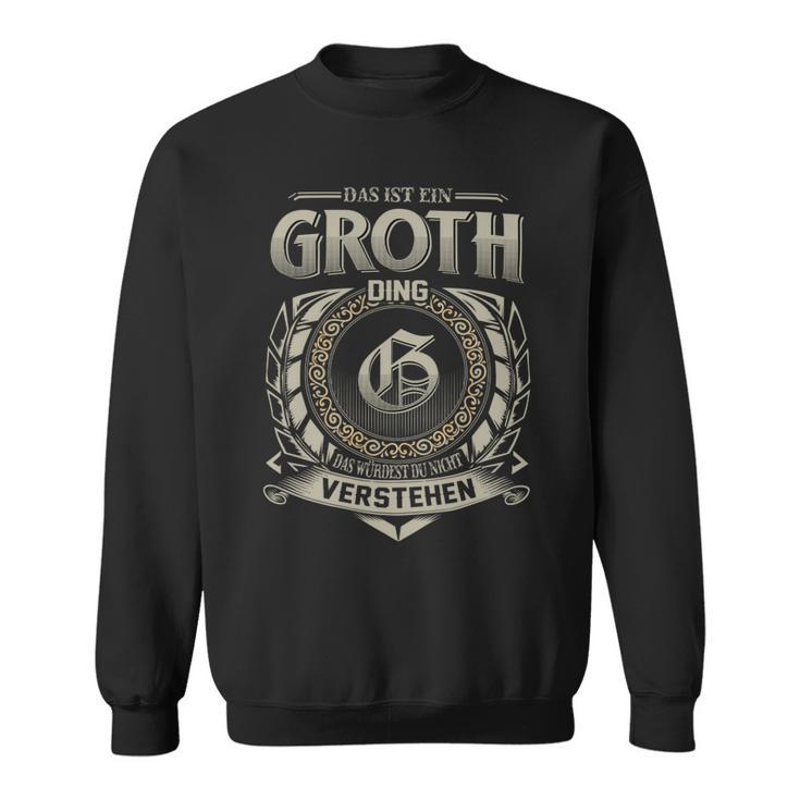 Das Ist Ein Groth Ding Groth Name Sweatshirt