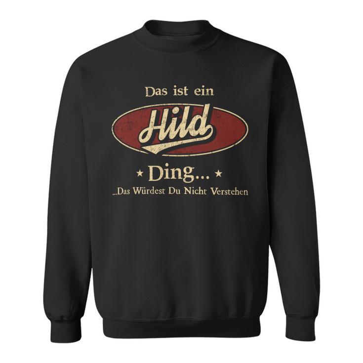 Das Ist Ein Hild Ding Das Würdest Du Nicht Verstehen Hild Name Sweatshirt