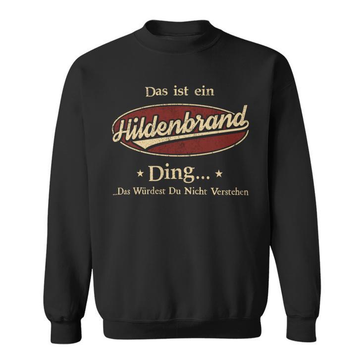 Das Ist Ein Hildenbrand Ding Das Würdest Du Nicht Verstehen Hildenbrand Name Sweatshirt