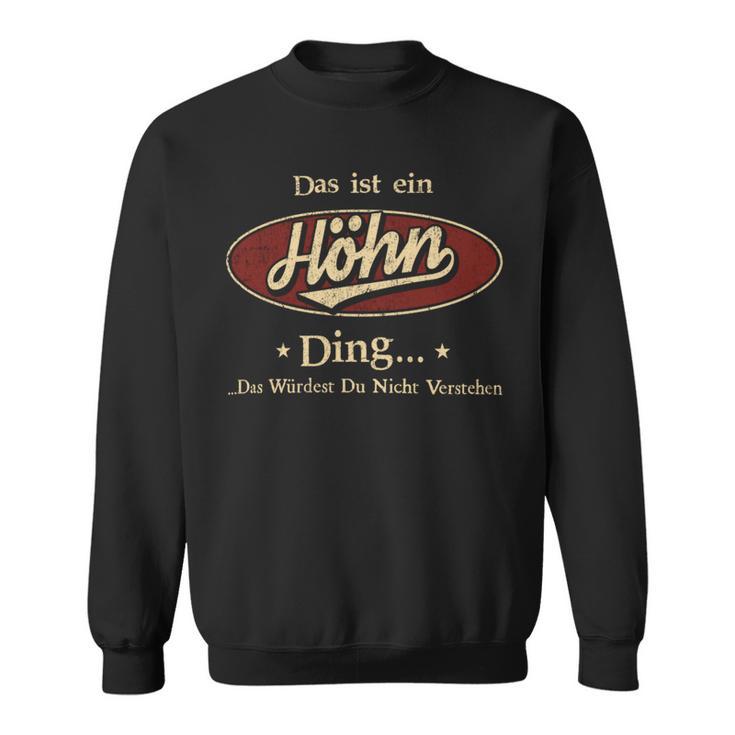 Das Ist Ein Hoehn Ding Das Würdest Du Nicht Verstehen Hoehn Name Sweatshirt