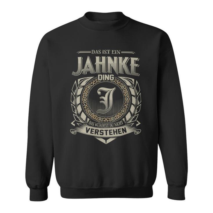 Das Ist Ein Jahnke Ding Jahnke Name Sweatshirt