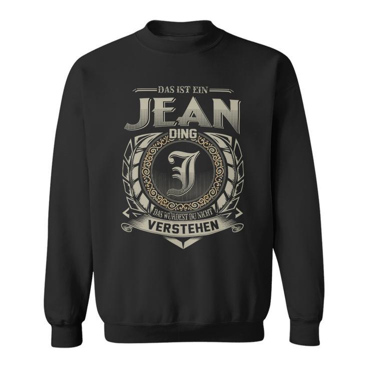 Das Ist Ein Jean Ding Jean Name Sweatshirt