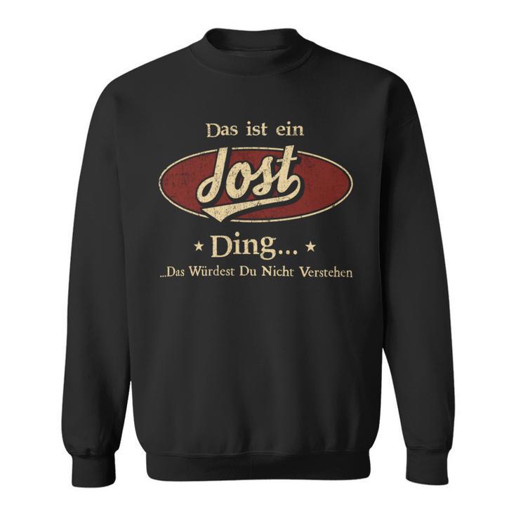 Das Ist Ein Jost Ding Das Würdest Du Nicht Verstehen Jost Name Sweatshirt