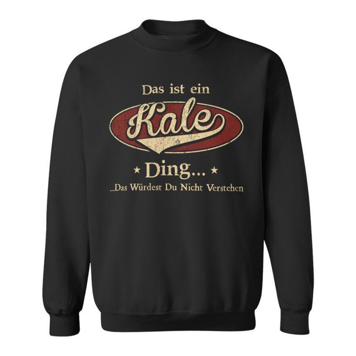 Das Ist Ein Kale Ding Das Würdest Du Nicht Verstehen Kale Name Sweatshirt