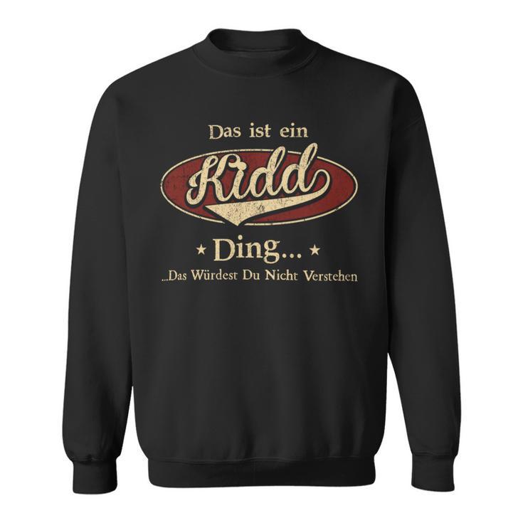 Das Ist Ein Kidd Ding Das Würdest Du Nicht Verstehen Kidd Name Sweatshirt