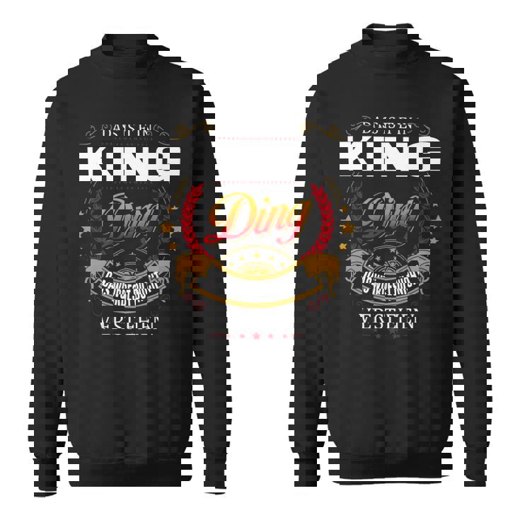 Das Ist Ein King Ding Das Würdest Du Nicht Verstehen King Name Sweatshirt