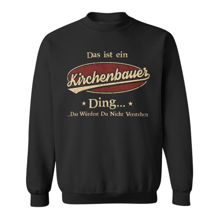 Das Ist Ein Kirchenbauer Ding Das Würdest Du Nicht Verstehen Kirchenbauer Name Sweatshirt