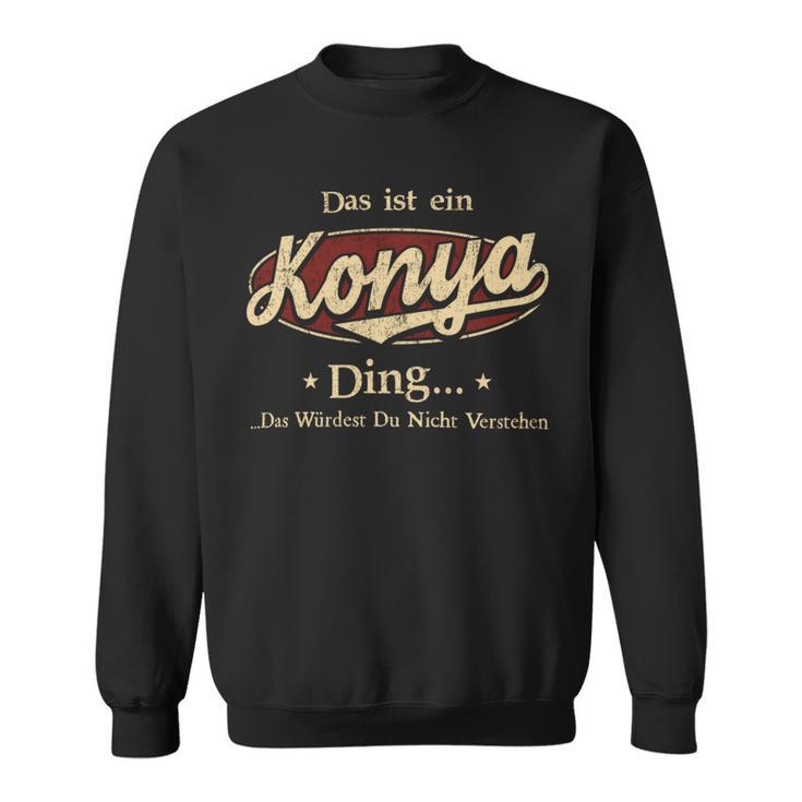 Das Ist Ein Konya Ding Das Würdest Du Nicht Verstehen Konya Name Sweatshirt