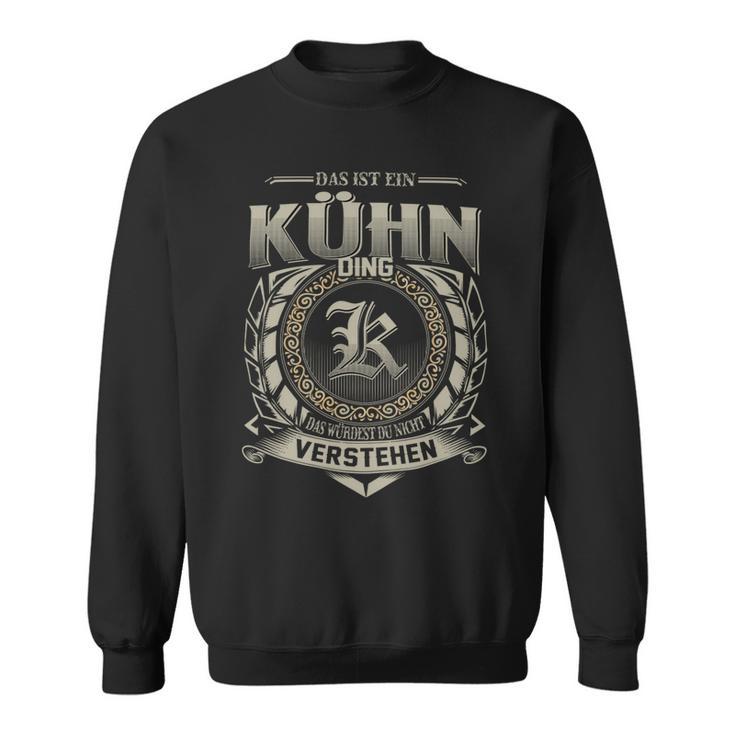 Das Ist Ein Kuehn Ding Kuehn Name Sweatshirt