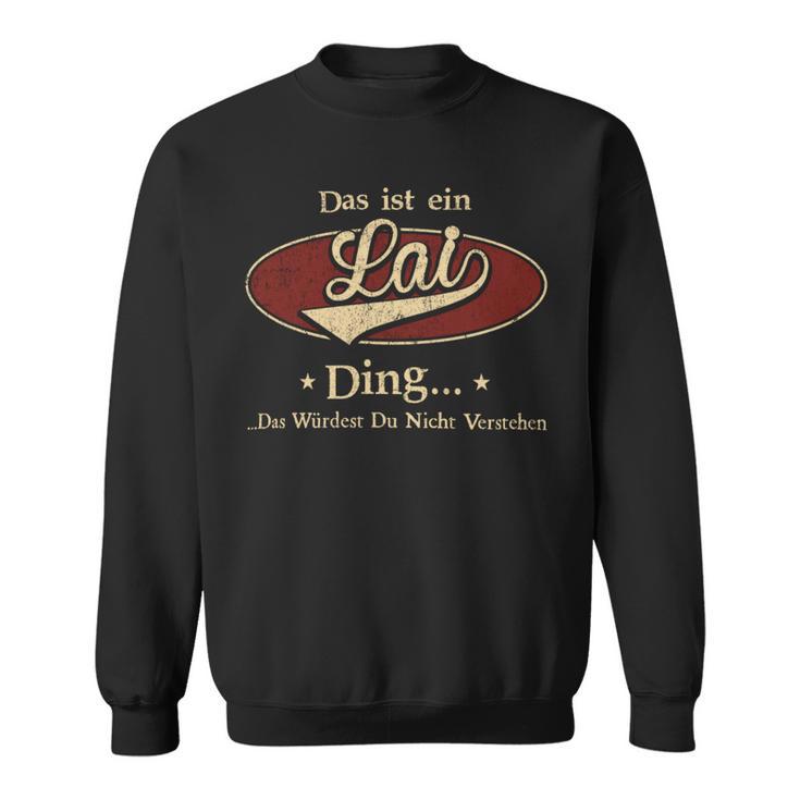 Das Ist Ein Lai Ding Das Würdest Du Nicht Verstehen Lai Name Sweatshirt