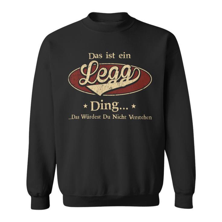 Das Ist Ein Legg Ding Das Würdest Du Nicht Verstehen Legg Name Sweatshirt