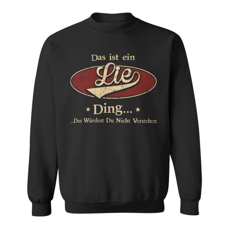 Das Ist Ein Lie Ding Das Würdest Du Nicht Verstehen Lie Name Sweatshirt