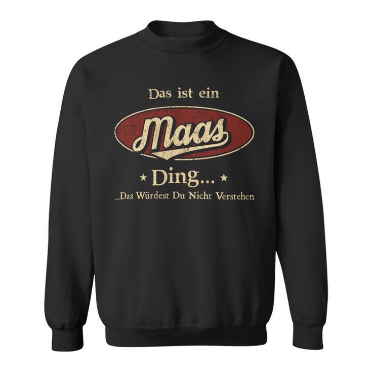 Das Ist Ein Maas Ding Das Würdest Du Nicht Verstehen Maas Name Sweatshirt