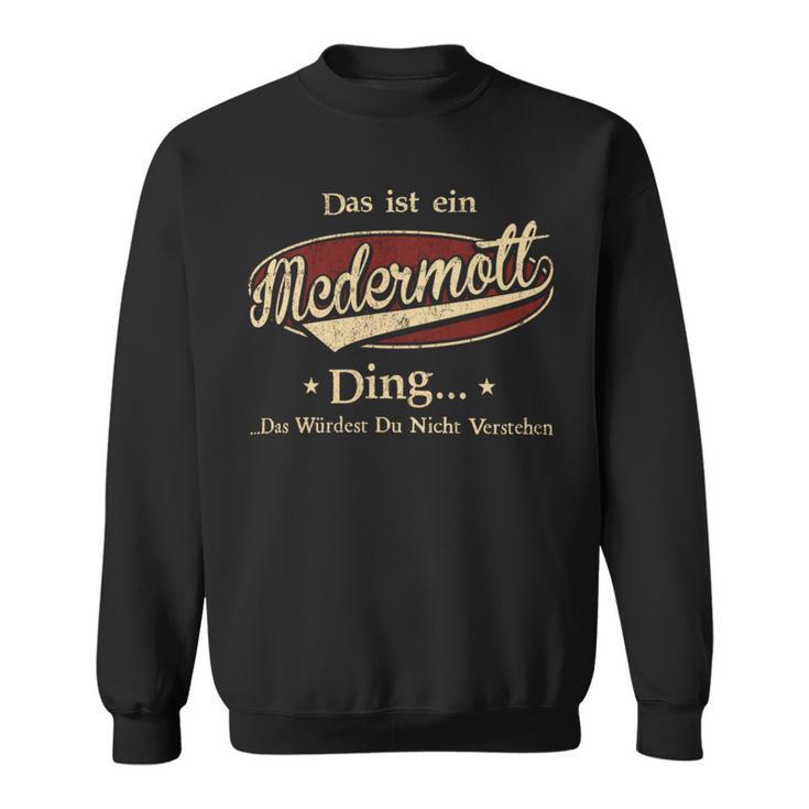 Das Ist Ein Mcdermott Ding Das Würdest Du Nicht Verstehen Mcdermott Name Sweatshirt