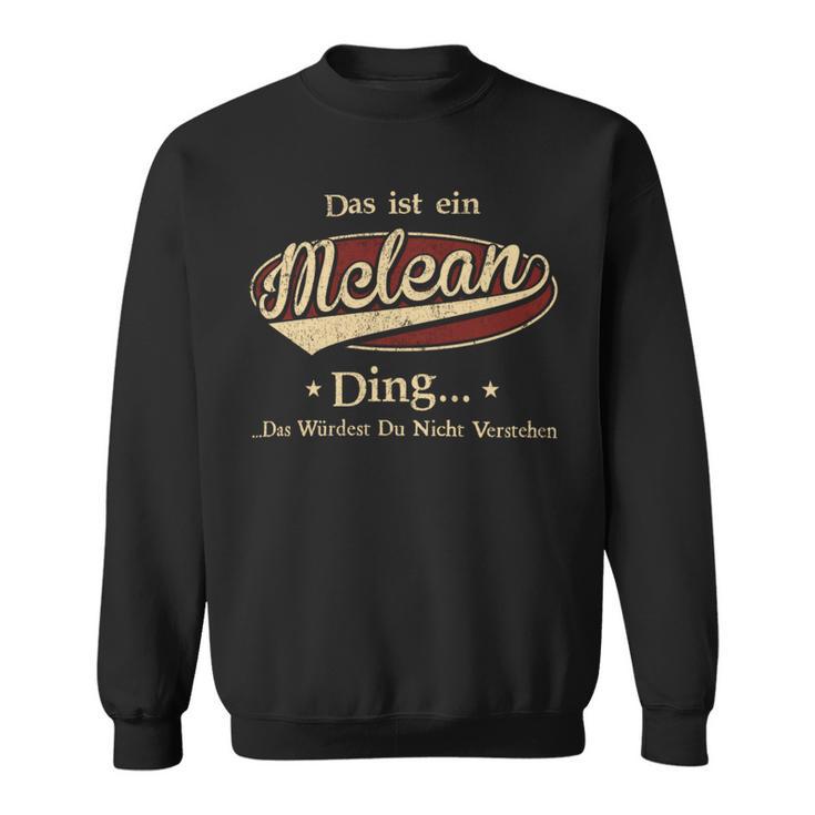 Das Ist Ein Mclean Ding Das Würdest Du Nicht Verstehen Mclean Name Sweatshirt