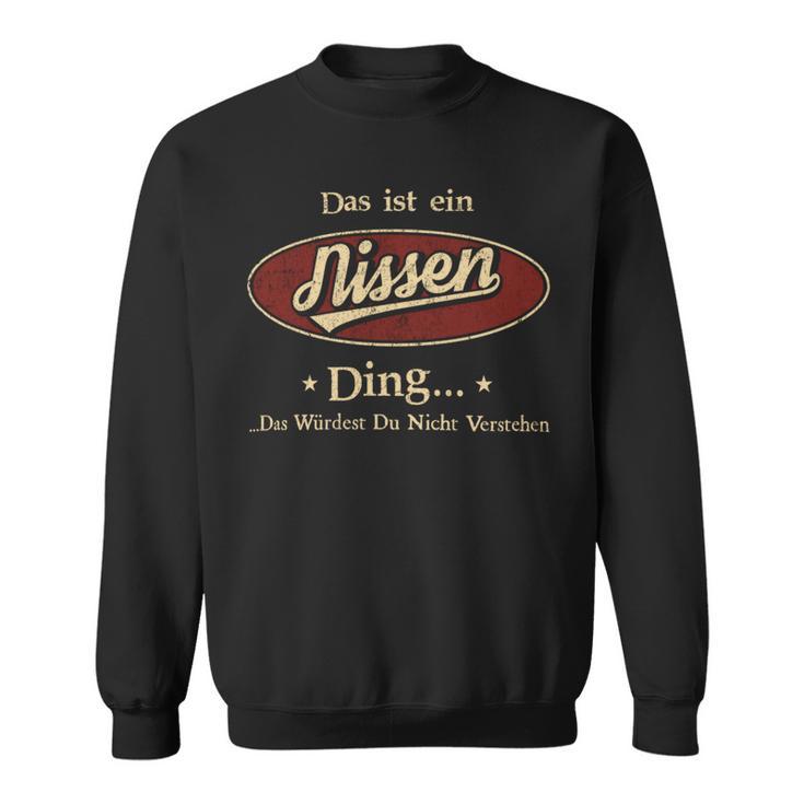 Das Ist Ein Nissen Ding Das Würdest Du Nicht Verstehen Nissen Name Sweatshirt