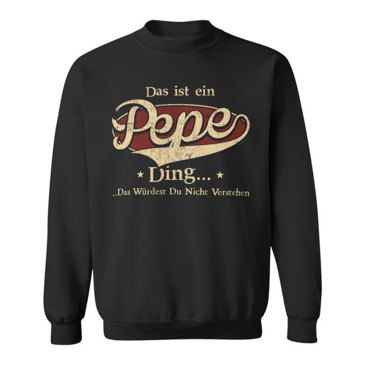 Das Ist Ein Pepe Ding Das Würdest Du Nicht Verstehen Pepe Name Sweatshirt