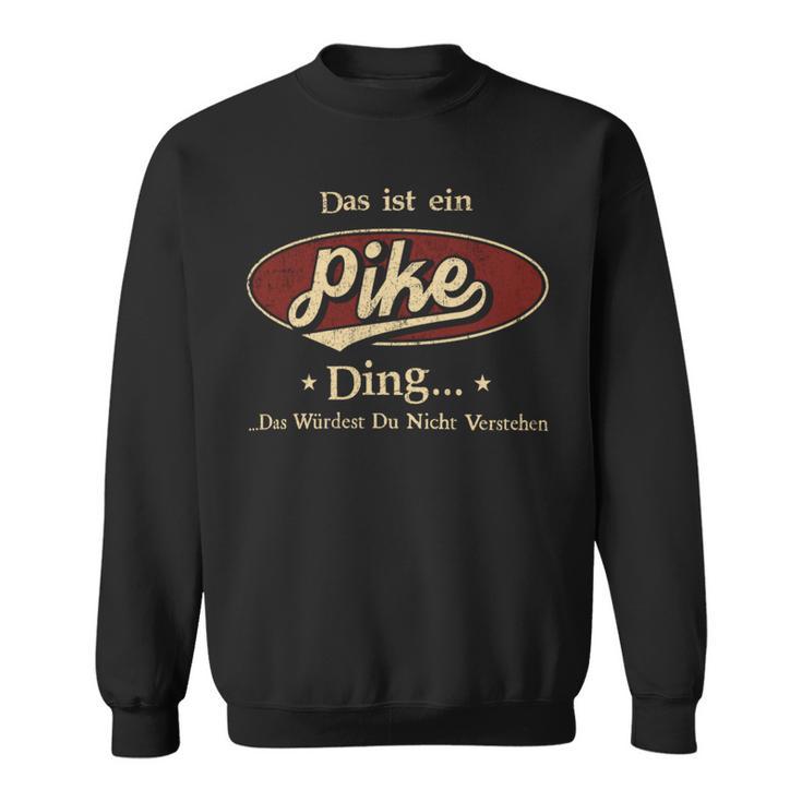 Das Ist Ein Pike Ding Das Würdest Du Nicht Verstehen Pike Name Sweatshirt