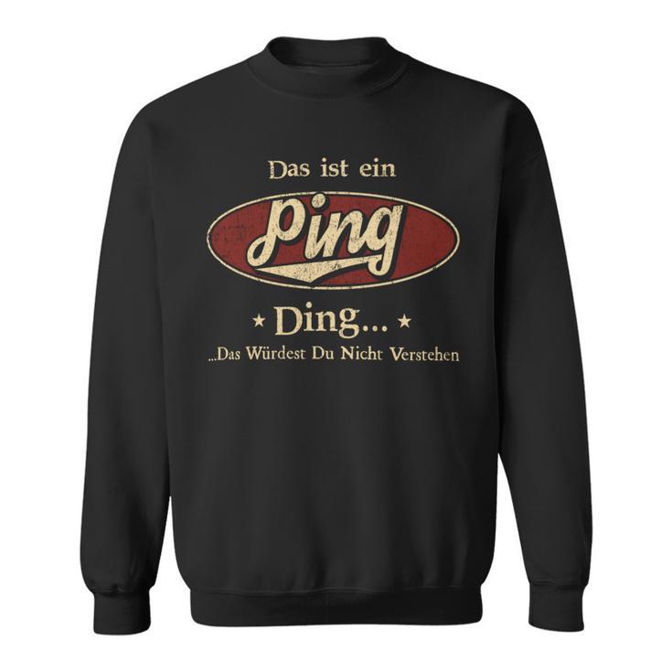 Das Ist Ein Ping Ding Das Würdest Du Nicht Verstehen Ping Name Sweatshirt