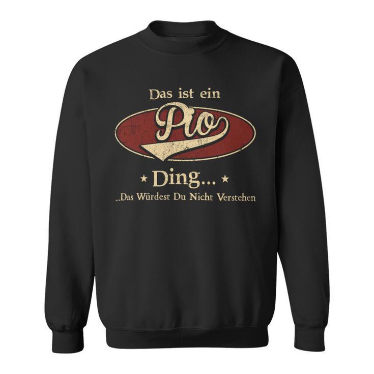 Das Ist Ein Pio Ding Das Würdest Du Nicht Verstehen Pio Name Sweatshirt