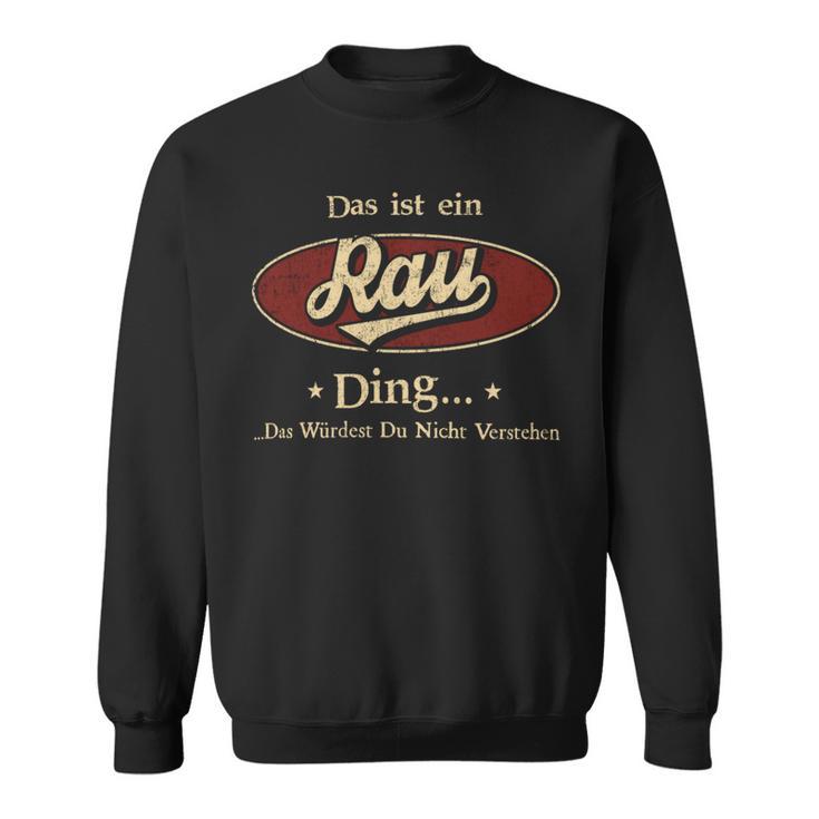 Das Ist Ein Rau Ding Das Würdest Du Nicht Verstehen Rau Name Sweatshirt