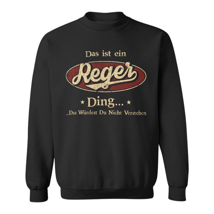 Das Ist Ein Reger Ding Das Würdest Du Nicht Verstehen Reger Name Sweatshirt