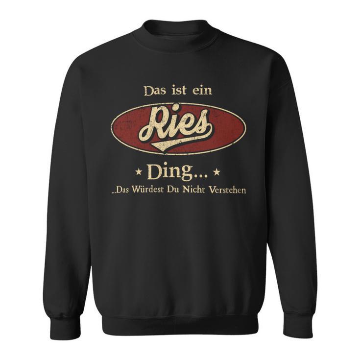 Das Ist Ein Ries Ding Das Würdest Du Nicht Verstehen Ries Name Sweatshirt