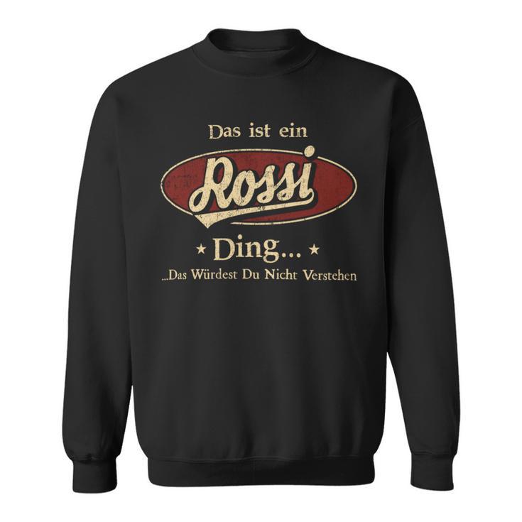 Das Ist Ein Rossi Ding Das Würdest Du Nicht Verstehen Rossi Name Sweatshirt