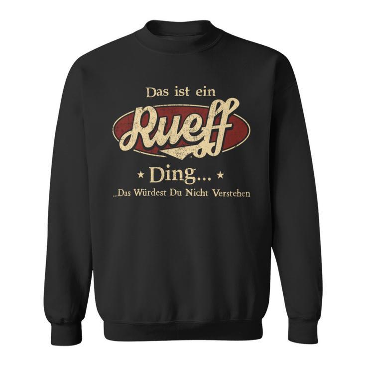 Das Ist Ein Rueff Ding Das Würdest Du Nicht Verstehen Rueff Name Sweatshirt