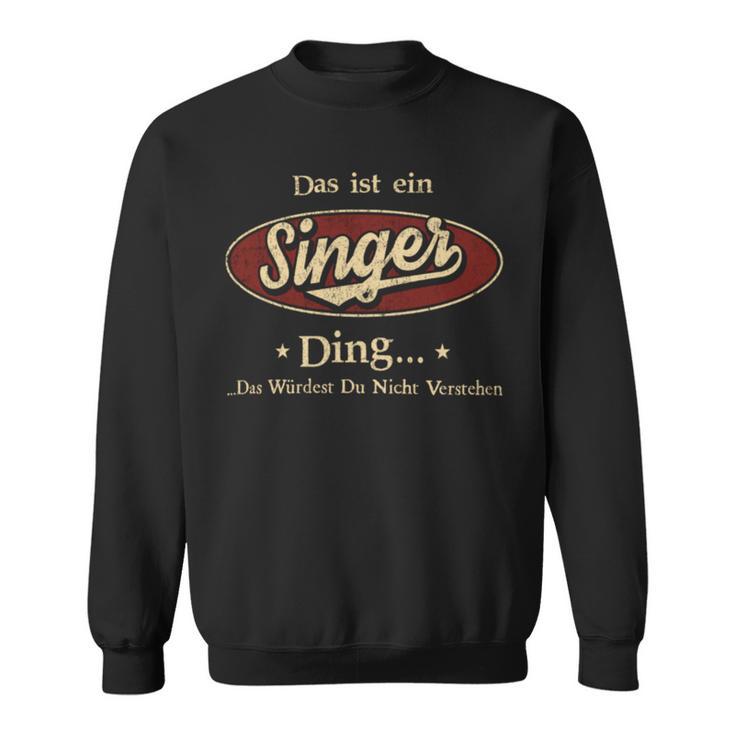 Das Ist Ein Singer Ding Das Würdest Du Nicht Verstehen Singer Name Sweatshirt