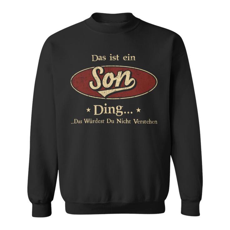 Das Ist Ein Son Ding Das Würdest Du Nicht Verstehen Son Name Sweatshirt