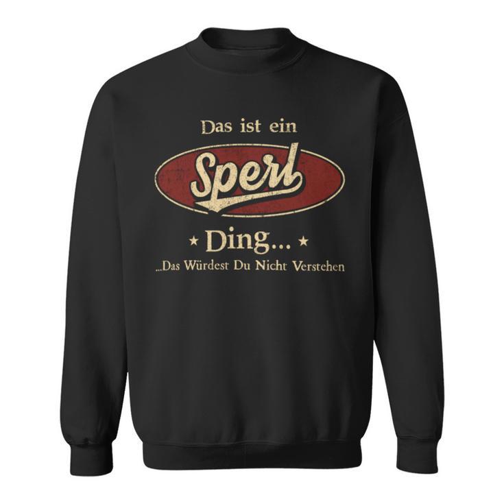 Das Ist Ein Sperl Ding Das Würdest Du Nicht Verstehen Sperl Name Sweatshirt