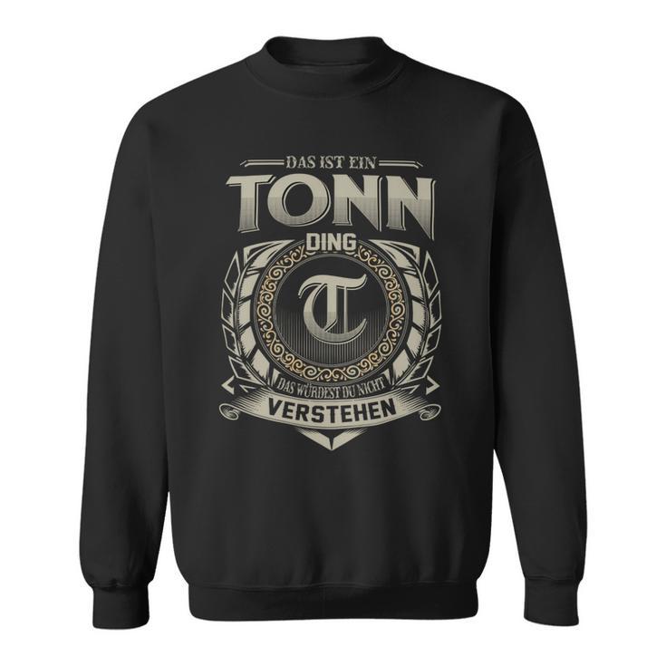 Das Ist Ein Tonn Ding Tonn Name Sweatshirt