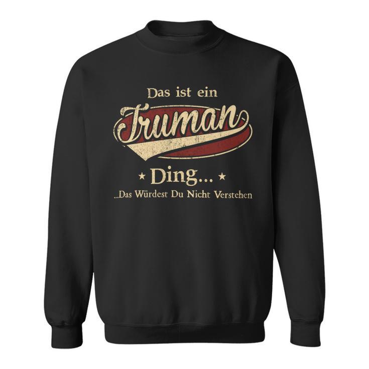 Das Ist Ein Truman Ding Das Würdest Du Nicht Verstehen Truman Name Sweatshirt