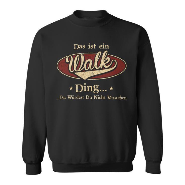 Das Ist Ein Walk Ding Das Würdest Du Nicht Verstehen Walk Name Sweatshirt