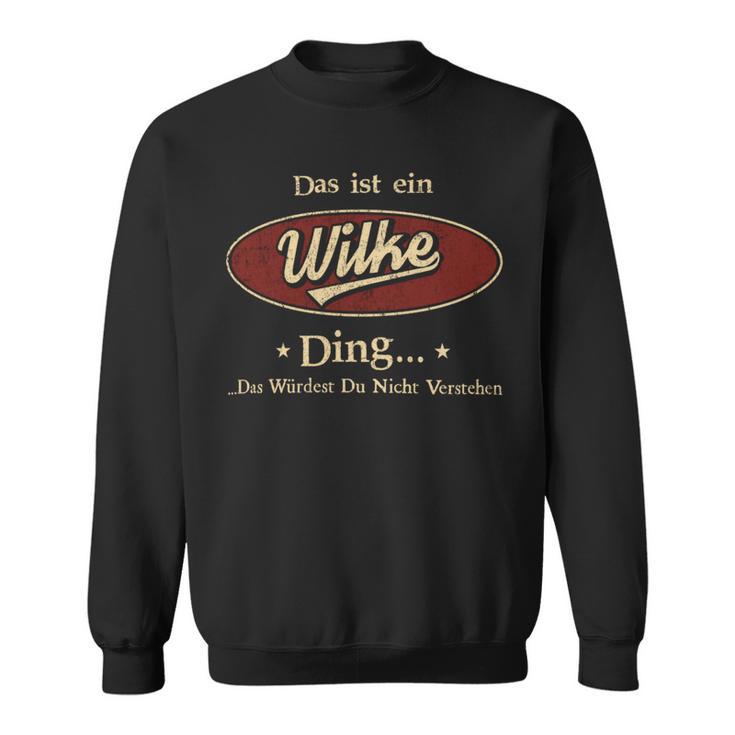 Das Ist Ein Wilke Ding Das Würdest Du Nicht Verstehen Wilke Name Sweatshirt