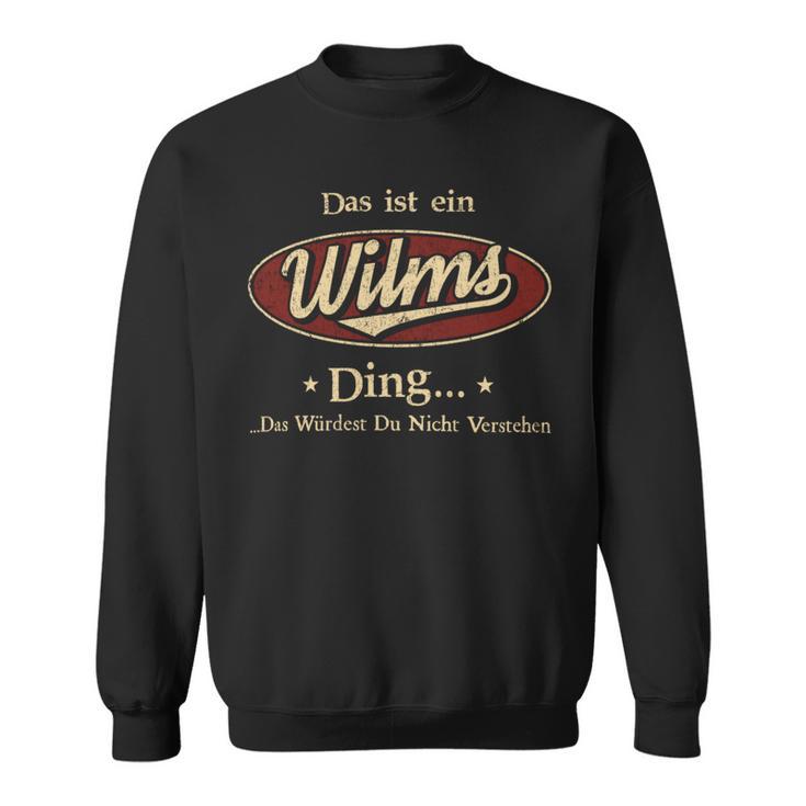 Das Ist Ein Wilms Ding Das Würdest Du Nicht Verstehen Wilms Name Sweatshirt