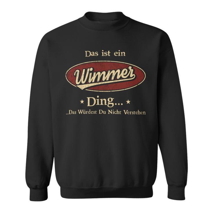 Das Ist Ein Wimmer Ding Das Würdest Du Nicht Verstehen Wimmer Name Sweatshirt