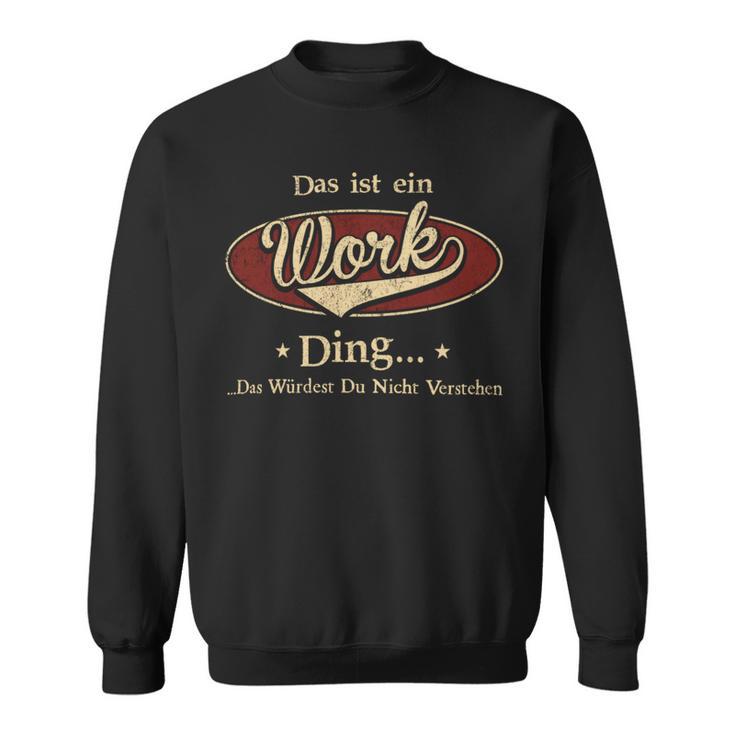 Das Ist Ein Work Ding Das Würdest Du Nicht Verstehen Work Name Sweatshirt