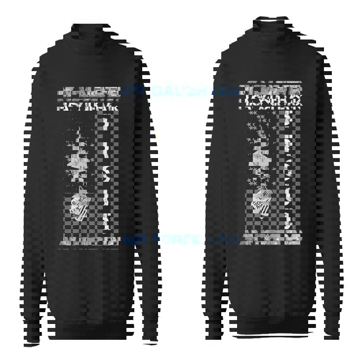 My Daughter Has Your Back Proud Air Force Dad Usaf Family Sweatshirt