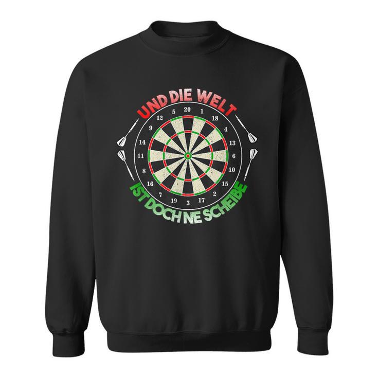 And Die Welt Ist Doch Ne Scheibe Dart Slogan Sweatshirt