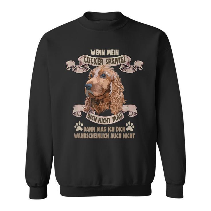 Dog Saying For Dog Lovers Cocker Spaniel Sweatshirt