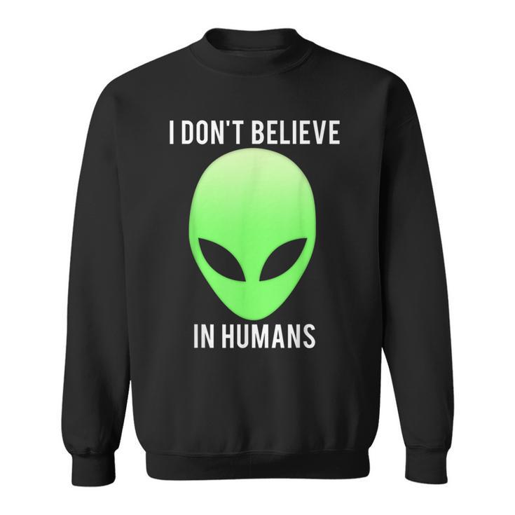 I Don't Believe In HumansSweatshirt