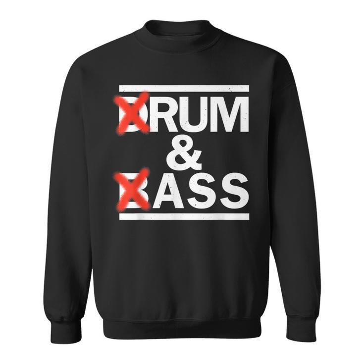 Drum & Bass Rum & Ass Rave Party Edm Dj House Music Sweatshirt